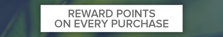 Earn reward points with every purchase!